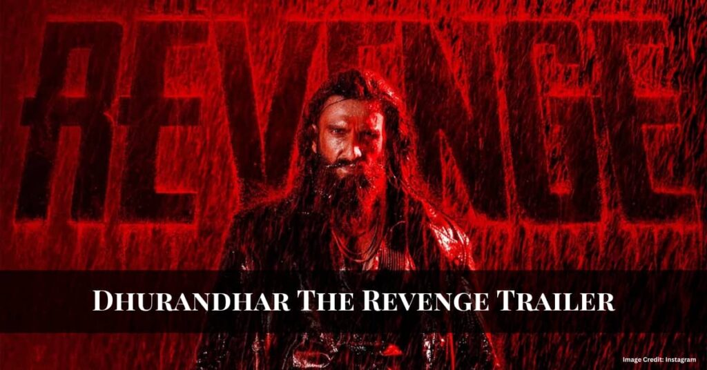 Ranveer Singh Dhurandhar The Revenge Trailer