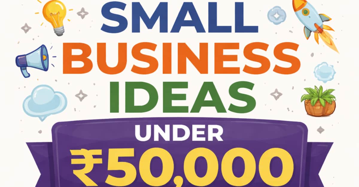 Small Business Ideas Under 50000 in India for Students