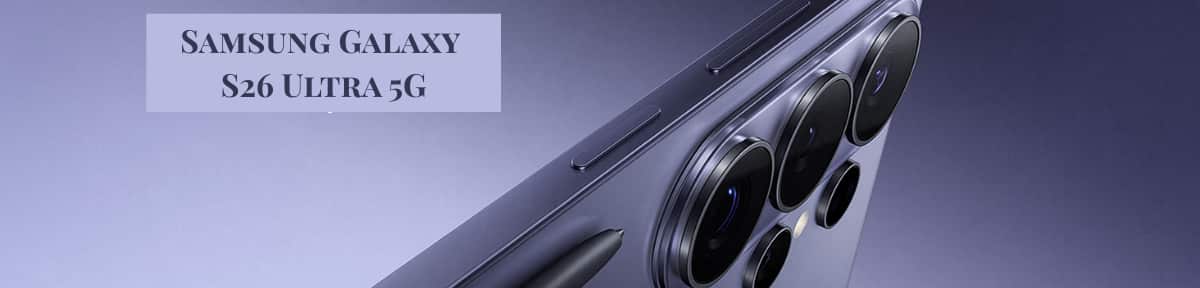 Samsung Galaxy S26 Ultra 5G price release date