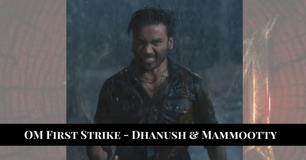 OM First Strike Dhanush Mammootty movie